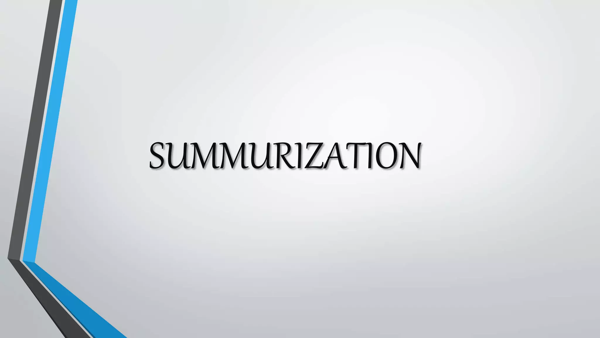 SUMMURIZATION
 