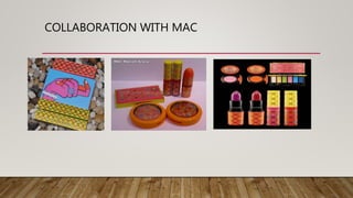 COLLABORATION WITH MAC
 