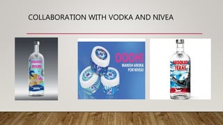 COLLABORATION WITH VODKA AND NIVEA
 
