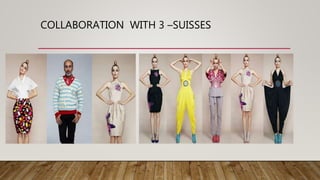 COLLABORATION WITH 3 –SUISSES
 