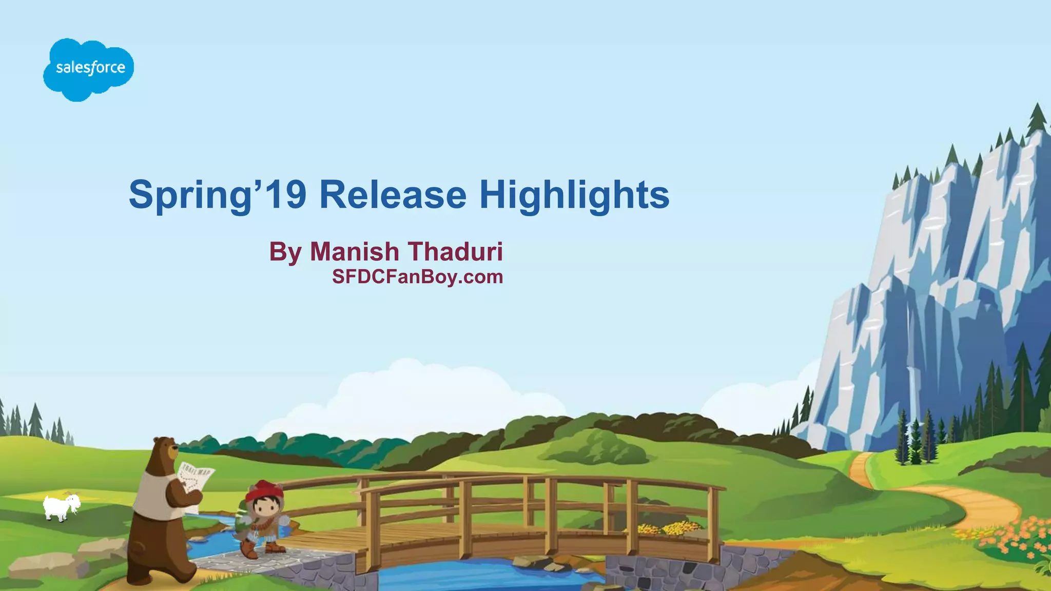Spring’19 Release Highlights
By Manish Thaduri
SFDCFanBoy.com
 