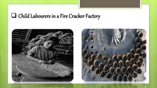  Child Labourers in a Fire Cracker Factory
 