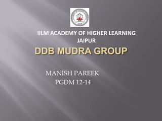 IILM ACADEMY OF HIGHER LEARNING
            JAIPUR




  MANISH PAREEK
    PGDM 12-14
 