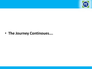 • The Journey Continoues….

 
