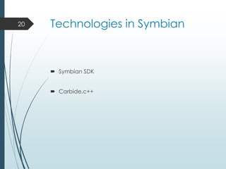 Technologies in Symbian
 Symbian SDK
 Carbide.c++
20
 
