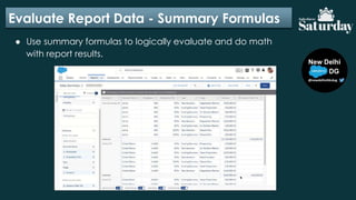 Evaluate Report Data - Summary Formulas
● Use summary formulas to logically evaluate and do math
with report results.
 