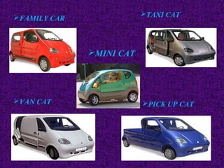 MINI CAT
FAMILY CAR
TAXI CAT
VAN CAT PICK UP CAT
 