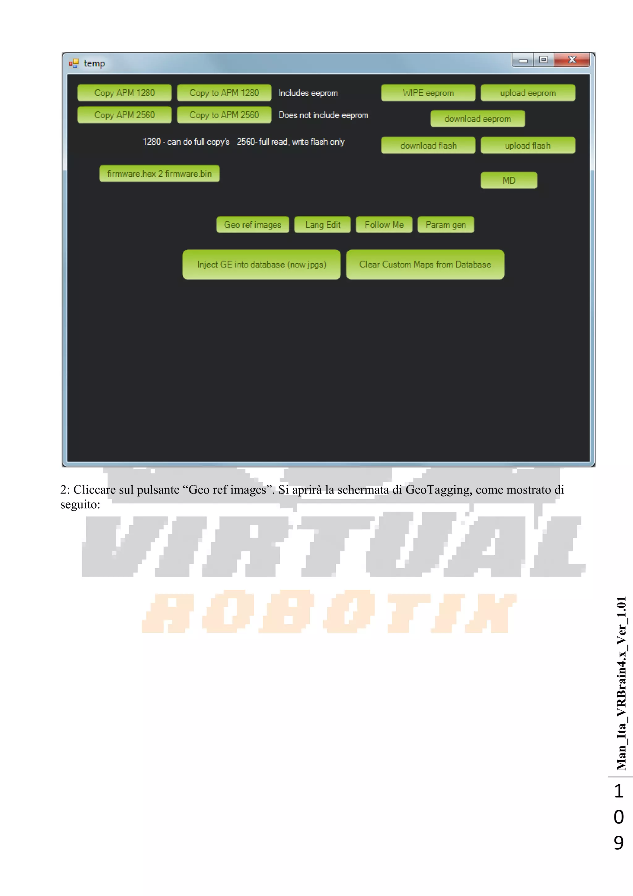 Man_Ita_VRBrain4.x_Ver_1.01
1
0
9
2: Cliccare sul pulsante ―Geo ref images‖. Si aprirà la schermata di GeoTagging, come mostrato di
seguito:
 