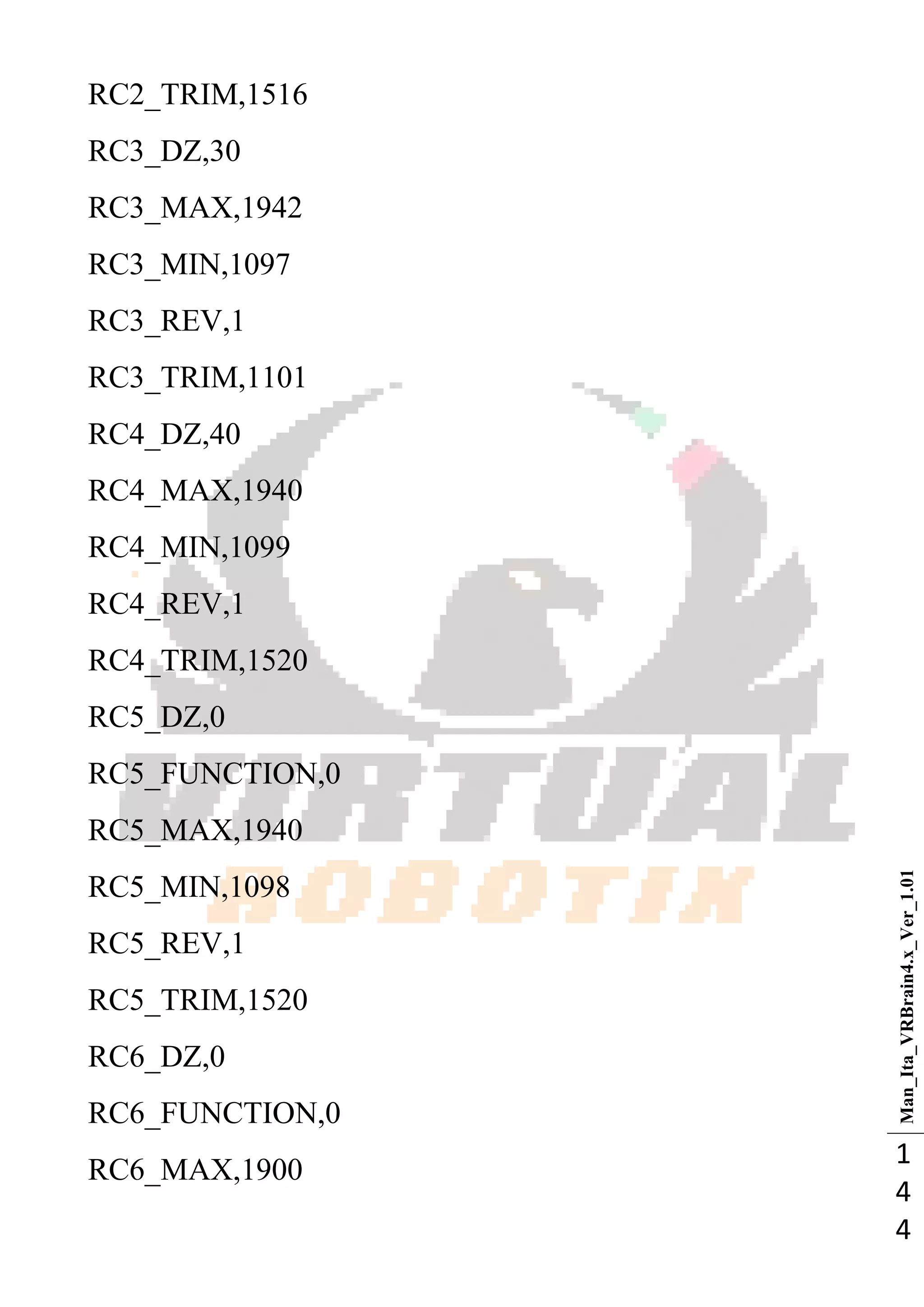 Man_Ita_VRBrain4.x_Ver_1.01
1
4
4
RC2_TRIM,1516
RC3_DZ,30
RC3_MAX,1942
RC3_MIN,1097
RC3_REV,1
RC3_TRIM,1101
RC4_DZ,40
RC4_MAX,1940
RC4_MIN,1099
RC4_REV,1
RC4_TRIM,1520
RC5_DZ,0
RC5_FUNCTION,0
RC5_MAX,1940
RC5_MIN,1098
RC5_REV,1
RC5_TRIM,1520
RC6_DZ,0
RC6_FUNCTION,0
RC6_MAX,1900
 