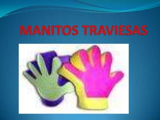 MANITOS TRAVIESAS  
