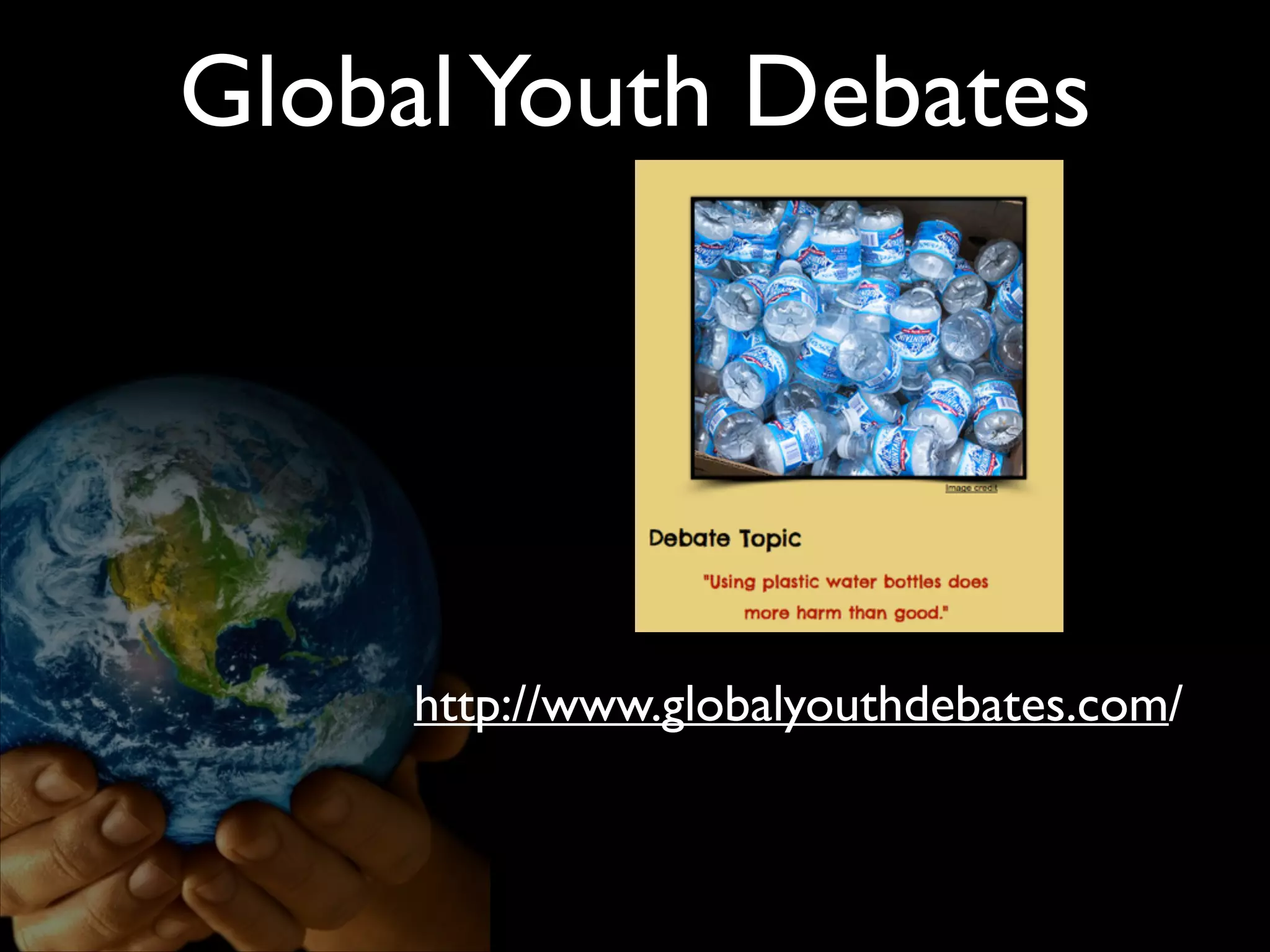 Global Youth Debates

http://www.globalyouthdebates.com/

 