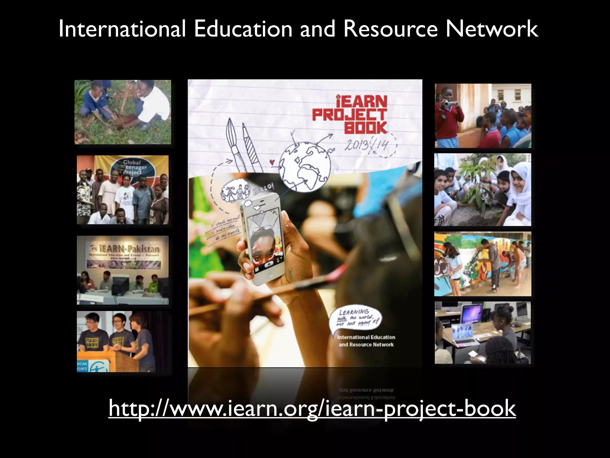 International Education and Resource Network

http://www.iearn.org/iearn-project-book

 