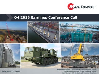 Q4 2016 Earnings Conference Call
February 2, 2017
Barry Pennypacker – President & Chief Executive Officer
Dave Antoniuk – SVP & Chief Financial Officer
Ion Warner – VP Marketing & Investor Relations
 