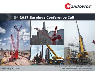 February 9, 2018
Barry Pennypacker – President & Chief Executive Officer
Dave Antoniuk – SVP & Chief Financial Officer
Ion Warner – VP Marketing & Investor Relations
Q4 2017 Earnings Conference Call
 