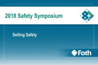 2018 Safety Symposium
Selling Safety
 
