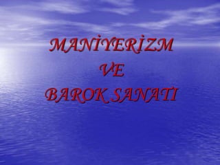 maniyerizm-ve-barok-sanatc4b11 (1).ppt