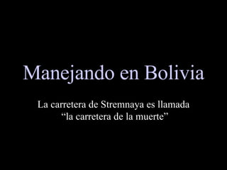 Manejando en Bolivia La carretera de Stremnaya es llamada  “la carretera de la muerte” 