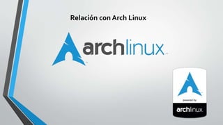 Relación con Arch Linux
 