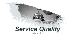 Service Qualitykelompok 1
 