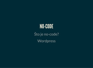 NO-CODE
Što je no-code?
Wordpress
 