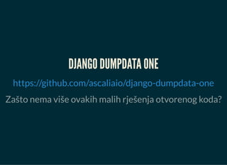 DJANGO DUMPDATA ONE
Zašto nema više ovakih malih rješenja otvorenog koda?
https://github.com/ascaliaio/django-dumpdata-one
 
