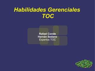 Habilidades Gerenciales  TOC Rafael Conde Hernán Sedano Expertos TOC 
