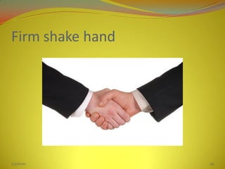 Firm shake hand
5/3/2020 29
 