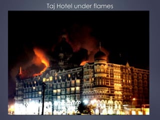 Taj Hotel under flames 
 