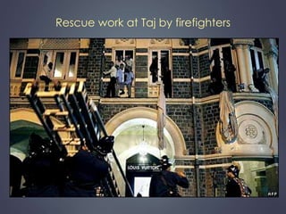 Rescue work at Taj by firefighters 
 