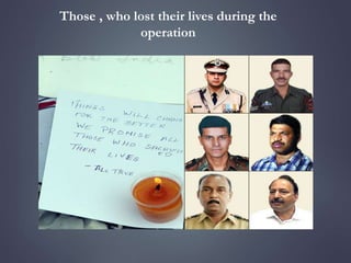 Those , who lost their lives during the 
operation 
 