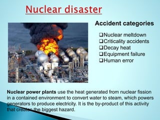  Chernobyl disaster is considered to be the worst
catastrophic (Manmade disaster) in history.
Chernobyl was a nuclear pow...