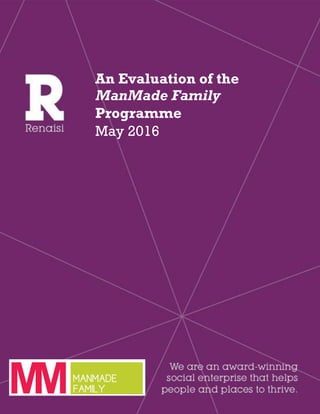 An Evaluation of the
ManMade Family
Programme
May 2016
 