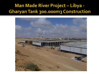 Man Made River Project – Libya - Gharyan Tank 300.000m3 Construction