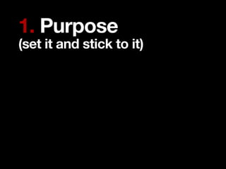 1. Purpose
(set it and stick to it)
 