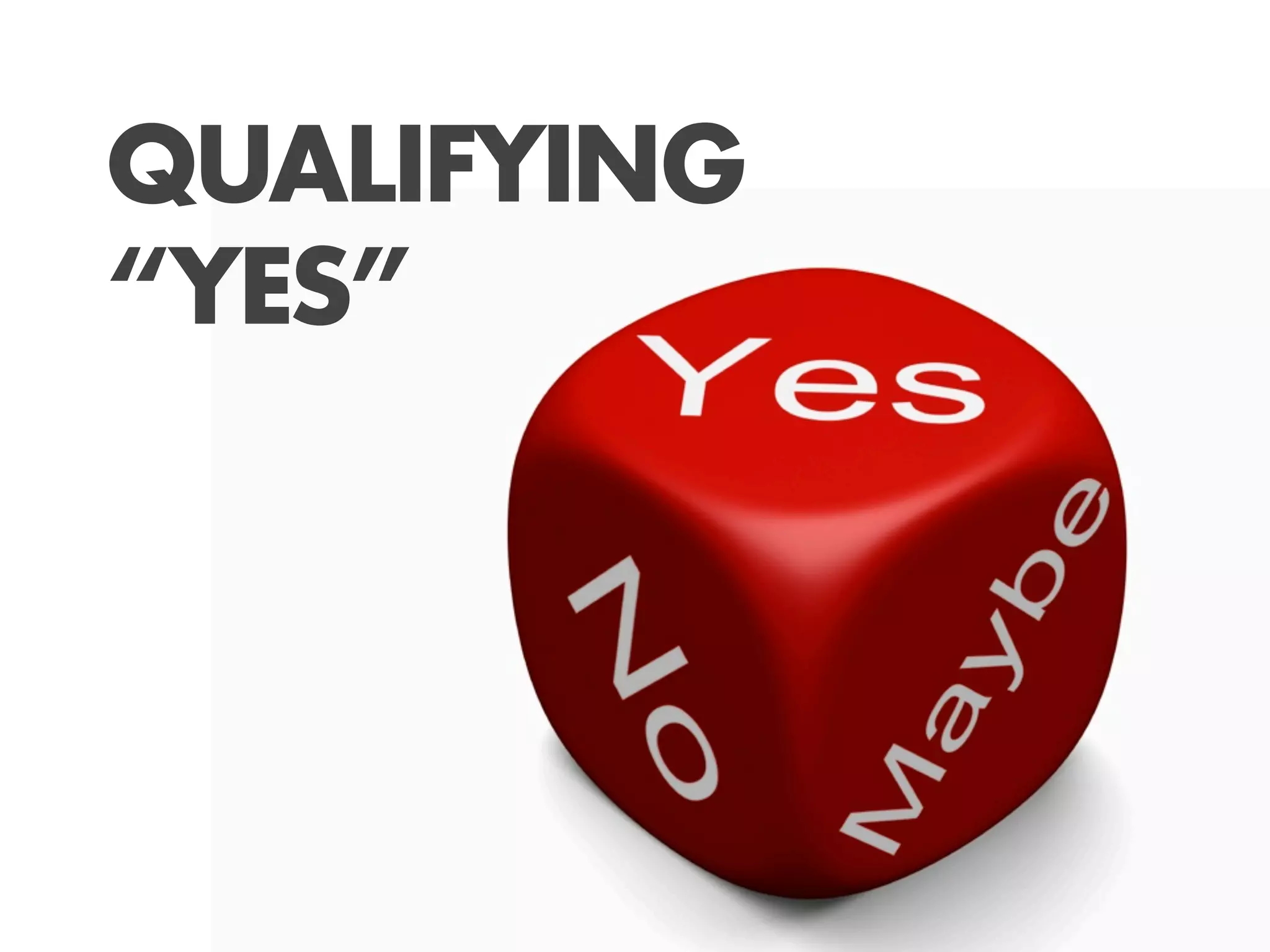 QUALIFYING
“YES”
 