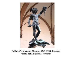 Cellini, Perseus and Medusa, 1545-1554, Bronze, Piazza della Signoria, Florence