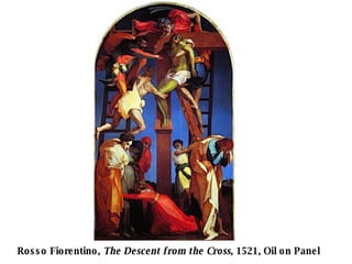 Rosso Fiorentino, The Descent from the Cross, 1521, Oil on Panel