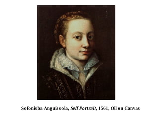Sofonisba Anguissola, Self Portrait , 1561, Oil on Canvas