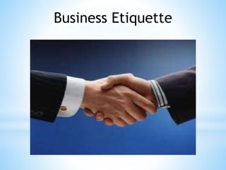 Business Etiquette
 