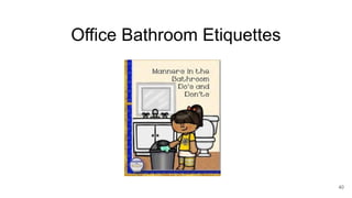 Office Bathroom Etiquettes
40
 