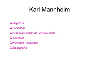 Karl Mannheim ,[object Object],[object Object],[object Object],[object Object],[object Object],[object Object]