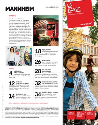 MANNHEIM
Liebe Leserinnen, liebe Leser,
»wir machen’s«, sagen die Mannheimer.
Und dann machen sie’s einfach. Bringen
sich ein, entwerfen und tun das, was in
Mannheim Tradition hat: etwas bewegen.
Die Stadt in Quadraten befindet sich im
Wandel, sagen ihre Bewohner. Das liegt an
einer wachsenden kreativen Szene, wie sie
sich vor allem in einer Institution wie dem
Musikpark zeigt. An Menschen, die frei und
wirtschaftlich zugleich denken. Mannheimer
eben: Sie stehen zu ihrer Stadt. Zum Beispiel
zum Jungbusch auf unserem Cover, ein
Viertel, in das sich lange keiner mehr traute.
Warum, erklärt Restaurantbesitzer Saki ab
Seite 28. Viel Spaß beim Lesen, wünscht
die Redaktion.
EDITORIAL
AB 16. APRIL GIBT ES DAS MANNHEIM-MAGAZIN AUCH AUF DEM IPAD.
AUSGABE EINS 2014
POP UP STADT
Nirgendwo sonst hat Popkultur
eine so große Bedeutung
für die Kreativwirtschaft wie im Musikpark.
Ein Rundgang.
WORLDWIDE
Wer in Mannheim Wirtschafts-
wissenschaften studiert, hat
gute Chancen auf einen Top-Job weltweit.
DER PATE VON
DIE QUADRATE
So nennt sich Athanasios
Cosmadakis. Der Besitzer des griechischen
Restaurants »Rhodos« im Stadtteil Jungbusch
über lange Nächte und den Katholikenteller.
KALENDER HERBST/WINTER
Der Sternekoch Juan Amador
verrät, mit welchen Terminen er
sich den Herbst versüßt. Plus: Events, die die
Stadt im Winter verzaubern.
ENDLICH WIEDER DAHEIM
Was Eishockey-Profi Jochen
Hecht in seinen Jahren als
Spieler der National Hockey League in den
USA besonders vermisst hat.
INHALT
DIE STADT IN
IHREN FACETTEN
Mannheimer erklären ihre Stadt.
Was dabei herauskommt? Das Portrait einer
guten Type.
KALENDER
FRÜHJAHR/SOMMER
Die Sängerin Joy Fleming
plant ihren Frühling in Mannheim. Plus:
Weitere Veranstaltungen, die Sie nicht
verpassen sollten.
DA WILL ICH HIN
Drei überzeugte Mannheimer
nehmen uns mit in ihre Stadt.
An die Orte, die ihnen die Welt bedeuten.
4
12
14
18
26
28
32
34
18
ES
PASST.
LEBENSFREUDE. IM QUADRAT.
4
Impressum Das Mannheim Magazin Herausgeber STADTMARKETING MANNHEIM GmbH, Georg Sahnen, V.i.S.d.P. E 4, 6, 68159 Mannheim,
www.das-gibt-dir-mannheim.de Verlag Magazin Verlagsgesellschaft Süddeutsche Zeitung mbH, SZ-Publishing Objektleitung Angela Kesselring
Redaktion Lisa Frieda Cossham, Gabriela Herpell Bildredaktion Sarah Beckhoff Schlussredaktion Gerlinde Wronski Chefin vom Dienst
Frauke Haack Artdirection Florian Gmach Grafik Julia Otterbach Anzeigen STADTMARKETING MANNHEIM GmbH, Julia Luttenberger, E 4,
6, 68159 Mannheim, Telefon 0049 621 15667312 Druck Firmengruppe APPL, PRINT.Forum, Neulandstraße 40, 74889 Sinsheim Repro Compumedia
GmbH Bei Nichterscheinen durch höhere Gewalt oder Streik kein Entschädigungsanspruch. Eine Verwertung der urheberrechtlich geschützten
Zeitschrift und aller in ihr enthaltenen Beiträge und Abbildungen, insbesondere durch Vervielfältigung oder Verbreitung, ist ohne vorherige schriftliche
Zustimmung des Verlages unzulässig und strafbar, soweit sich aus dem Urheberrechtsgesetz nichts anderes ergibt. Die Veröffentlichung der Veranstaltungs-
termine erfolgt ohne Gewähr. Lob, Kritik, Anregungen an: Mannheim@sz-publishing.de
COVERILLUSTRATION:LEHELKOVACS.FOTOS:PETRAARNOLD,JULIANRÖDER
 