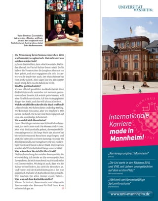 Die Stimmung beim Sommermärchen 2010
war besonders euphorisch. Hat sich so etwas
seitdem wiederholt?
Ja,beimStadtteilfest,dem»Nachtwandel«.Daﬁn-
den überall im Viertel Kultur-Events statt. Dafür
haben die Veranstalter die Jungbuschler mit ins
Boot geholt, und jetzt engagieren die sich. Das er-
warten die Stadtväter auch. Der Mannheimer hat
eine große Gosch. Also sagen die: Du kritisierst?
Dann bring dich ein. Da haben sie recht.
Sind Sie politisch aktiv?
Ich war oﬃziell gewählter Ausländerbeirat. Aber
die Politik ist nicht vereinbar mit meinem gastro-
nomischen Dasein: Ich würde polarisieren, will
aber für alle Leute da sein. Ich bin ein engagierter
Bürger der Stadt, und das will ich auch bleiben.
WelchesGefühlbeschreibtdieStadttreﬀend?
Lebensfreude.WirhabendiesesUnderdog-Feeling.
Wir kommen von unne, aber wir machen’s. Wir
ziehen es durch. Die Leute sind hier engagiert auf
eine alte, anständige Arbeiterart.
Wo wandelt sich Mannheim?
UnserOberbürgermeisterwarfrüherKulturdezer-
nent,dasmerktmanstark.DieMuseensindaktiver.
Jetzt wird die Kunsthalle gebaut, da werden Milli-
onen reingesteckt. Die lange Nacht der Museen hat
hier mit dreitausend Besuchern angefangen, und
amEndehabendieaneinemSamstagzwanzig-bis
dreißigtausendLeuterumgekarrt.Dawareinrich-
tigerDurstnachKunstindieserStadt.DieKreativen
wurden als Wirtschaftskraft lange unterschätzt.
Was wünschen Sie sich für Ihre Stadt?
DieDurchmischungdersozialenBrennpunkte,die
wäre wichtig. Ich denke an die osteuropäischen
Zuwanderer,diesichmanchmalzudrittundmehr
ein Zimmer teilen. Wichtig ist auch, dass wir die
Kultur weiter fördern, das zieht die Menschen an.
Und Events wie der Katholikentag 2012, der war
gigantisch.DahabeichKatholikentellergemacht.
Wir machen für alles immer einen Teller …
Was war auf dem Katholikenteller?
Wiener Schnitzel, Bauernsalat und alternativ
Tomatenreis oder Pommes für fünf Euro. Kam
unheimlich gut an.
Vater Dimitrios Cosmadakis
hat 1970 das »Rhodos« eröffnet,
da war der Jungbusch noch
Rotlichtviertel. Seit 15 Jahren leitet
Saki das Restaurant.
 