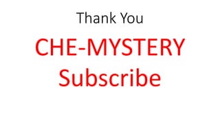 Thank You
CHE-MYSTERY
Subscribe
 