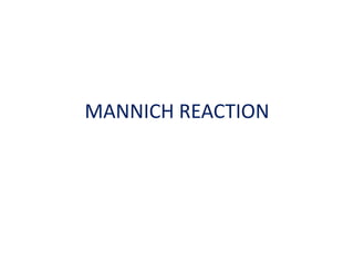 MANNICH REACTION
 