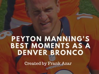 Peyton Manning's Top Moments as a Denver Bronco 