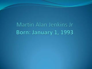 Martin Alan Jenkins JrBorn: January 1, 1993 