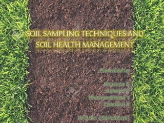 SOIL SAMPLING TECHNIQUES AND
SOIL HEALTH MANAGEMENT
 