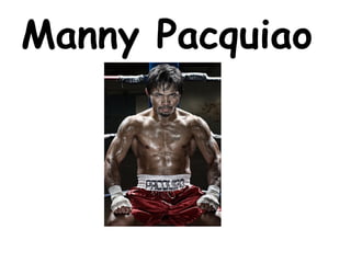 Manny Pacquiao
 
