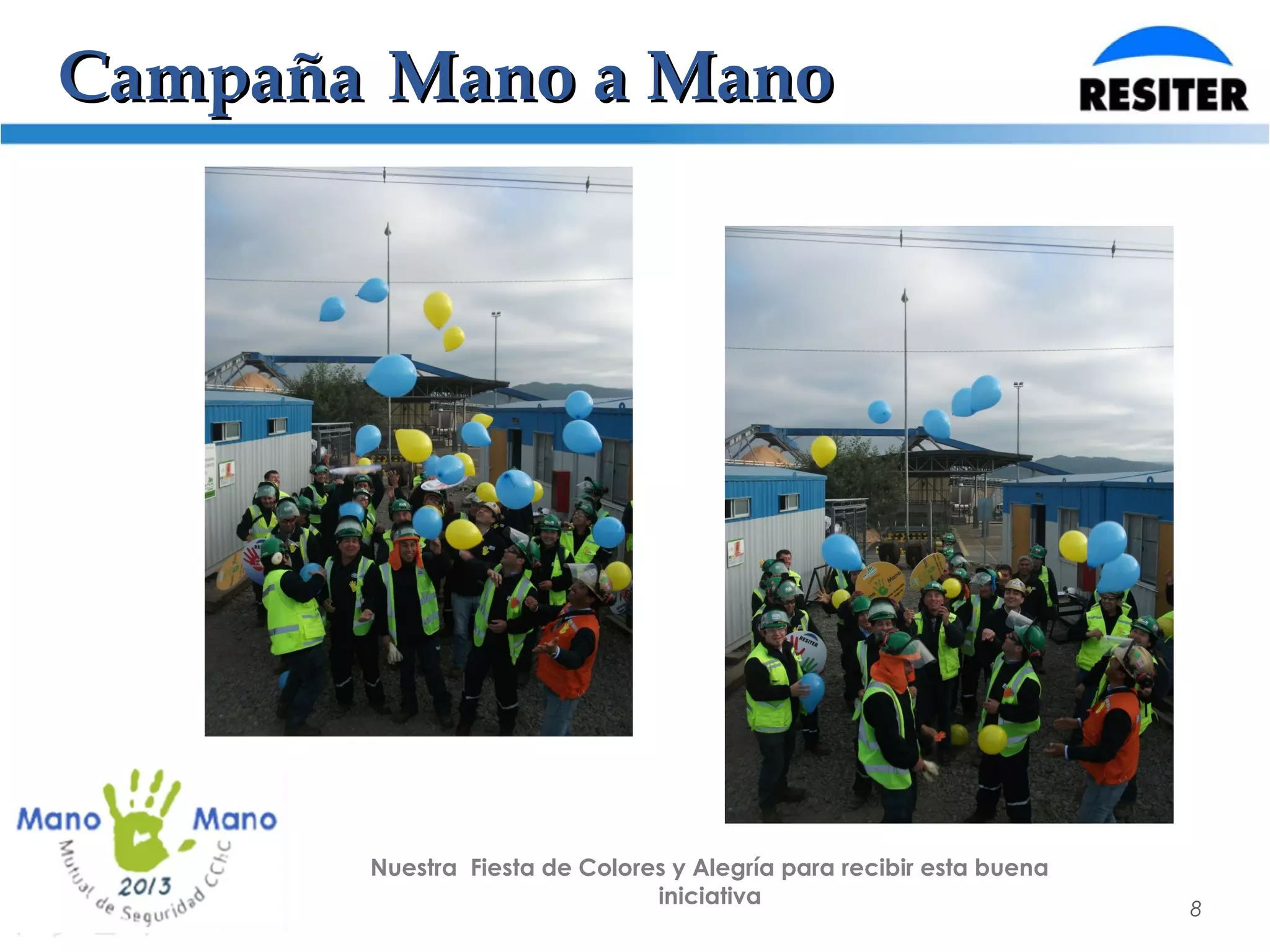 CampañaCampaña Mano a ManoMano a Mano
8
Nuestra Fiesta de Colores y Alegría para recibir esta buena
iniciativa
 